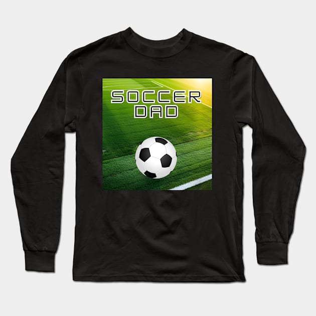 Soccer Dad Long Sleeve T-Shirt by Seasonmeover